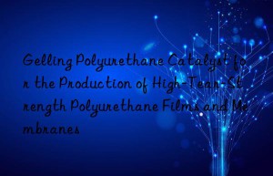 gelling polyurethane catalyst for the production of high-tear-strength polyurethane films and membranes