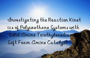 investigating the reaction kinetics of polyurethane systems with solid amine triethylenediamine soft foam amine catalyst