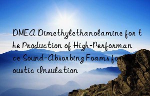 dmea dimethylethanolamine for the production of high-performance sound-absorbing foams for acoustic insulation
