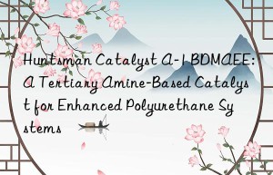 catalyst a-1 bdmaee: a tertiary amine-based catalyst for enhanced polyurethane systems