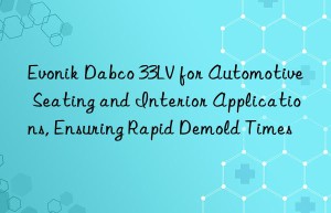 dabco 33lv for automotive seating and interior applications, ensuring rapid demold times