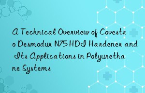 a technical overview of  desmodur n75 hdi hardener and its applications in polyurethane systems