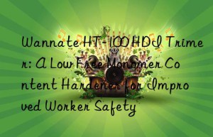 wannate ht-100 hdi trimer: a low free monomer content hardener for improved worker safety