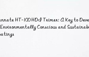 wannate ht-100 hdi trimer: a key to developing environmentally conscious and sustainable coatings