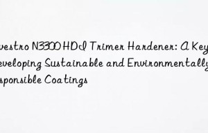 n3300 hdi trimer hardener: a key to developing sustainable and environmentally responsible coatings
