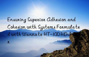 ensuring superior adhesion and cohesion with systems formulated with wannate ht-100 hdi trimer