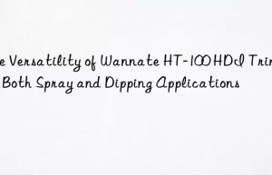 the versatility of wannate ht-100 hdi trimer in both spray and dipping applications