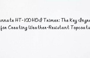 wannate ht-100 hdi trimer: the key ingredient for creating weather-resistant topcoats