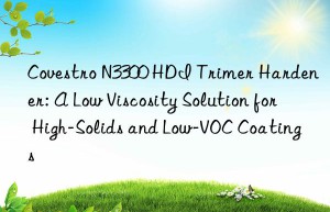 n3300 hdi trimer hardener: a low viscosity solution for high-solids and low-voc coatings