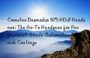desmodur n75 hdi hardener: the go-to hardener for professional-grade automotive refinish coatings