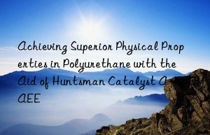 achieving superior physical properties in polyurethane with the aid of  catalyst a-1 bdmaee