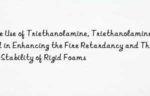 the use of triethanolamine, triethanolamine tea in enhancing the fire retardancy and thermal stability of rigid foams