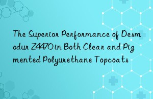 the superior performance of desmodur z4470 in both clear and pigmented polyurethane topcoats