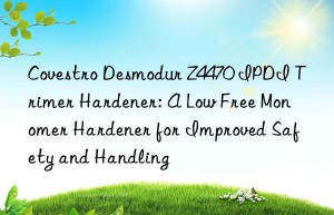 desmodur z4470 ipdi trimer hardener: a low free monomer hardener for improved safety and handling