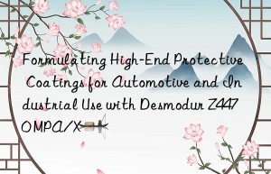 formulating high-end protective coatings for automotive and industrial use with desmodur z4470 mpa/x