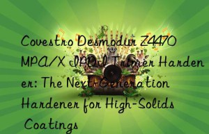 desmodur z4470 mpa/x ipdi trimer hardener: the next-generation hardener for high-solids coatings