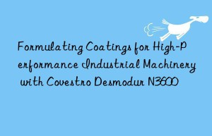 formulating coatings for high-performance industrial machinery with  desmodur n3600