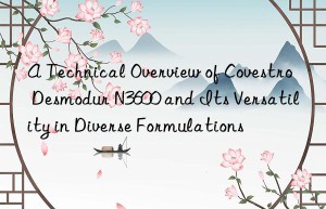 a technical overview of  desmodur n3600 and its versatility in diverse formulations
