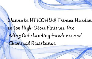 wannate ht100 hdi trimer hardener for high-gloss finishes, providing outstanding hardness and chemical resistance