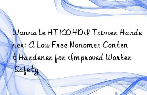 wannate ht100 hdi trimer hardener: a low free monomer content hardener for improved worker safety