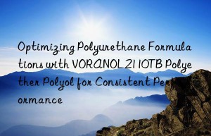 optimizing polyurethane formulations with voranol 2110tb polyether polyol for consistent performance