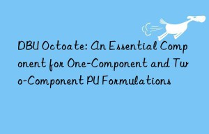 dbu octoate: an essential component for one-component and two-component pu formulations
