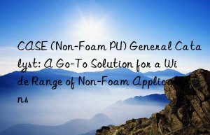 case (non-foam pu) general catalyst: a go-to solution for a wide range of non-foam applications