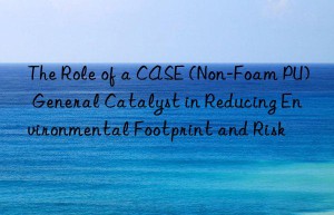 the role of a case (non-foam pu) general catalyst in reducing environmental footprint and risk