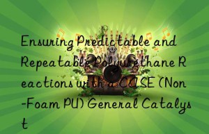 ensuring predictable and repeatable polyurethane reactions with a case (non-foam pu) general catalyst