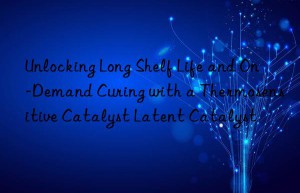 unlocking long shelf life and on-demand curing with a thermosensitive catalyst latent catalyst