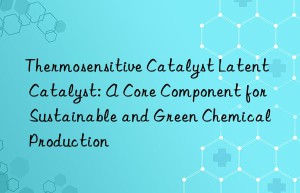 thermosensitive catalyst latent catalyst: a core component for sustainable and green chemical production