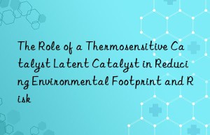 the role of a thermosensitive catalyst latent catalyst in reducing environmental footprint and risk