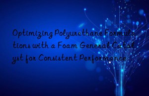 optimizing polyurethane formulations with a foam general catalyst for consistent performance