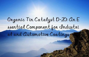Organic Tin Catalyst D-20: An Essential Component for Industrial and Automotive Coatings