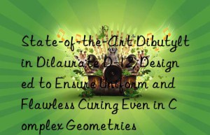 State-of-the-Art Dibutyltin Dilaurate D-12, Designed to Ensure Uniform and Flawless Curing Even in Complex Geometries