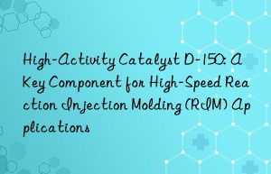 high-activity catalyst d-150: a key component for high-speed reaction injection molding (rim) applications