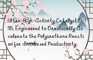 ultra-high-activity catalyst d-155, engineered to drastically accelerate the polyurethane reaction for increased productivity