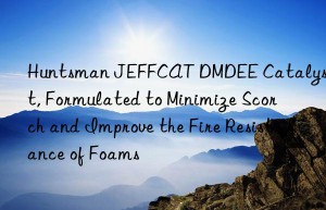 jeffcat dmdee catalyst, formulated to minimize scorch and improve the fire resistance of foams