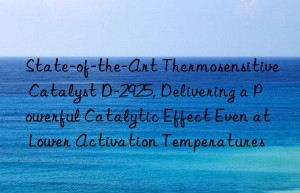 state-of-the-art thermosensitive catalyst d-2925, delivering a powerful catalytic effect even at lower activation temperatures