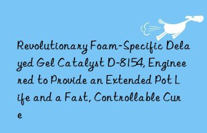 revolutionary foam-specific delayed gel catalyst d-8154, engineered to provide an extended pot life and a fast, controllable cure