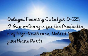 delayed foaming catalyst d-225, a game-changer for the production of high-resilience, molded polyurethane parts