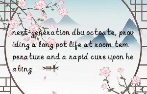 next-generation dbu octoate, providing a long pot life at room temperature and a rapid cure upon heating