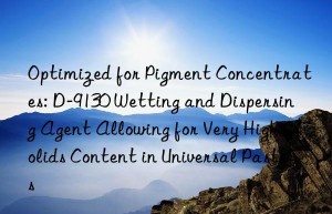 Optimized for Pigment Concentrates: D-9130 Wetting and Dispersing Agent Allowing for Very High Solids Content in Universal Pastes