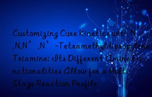 Customizing Cure Kinetics with N,N,N’,N’-Tetramethyldipropylene Triamine: Its Different Amine Functionalities Allow for a Multi-Stage Reaction Profile