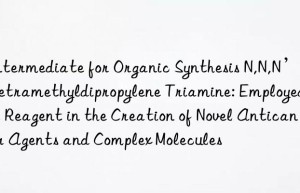 Intermediate for Organic Synthesis N,N,N’,N’-Tetramethyldipropylene Triamine: Employed as a Reagent in the Creation of Novel Anticancer Agents and Complex Molecules