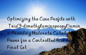 Optimizing the Cure Profile with Tris(3-dimethylaminopropyl)amine: Providing Moderate Catalytic Power for a Controlled Rise and Final Set