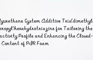 Polyurethane System Additive Tris(dimethylaminopropyl)hexahydrotriazine for Tailoring the Reactivity Profile and Enhancing the Closed-Cell Content of PIR Foam