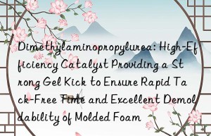 Dimethylaminopropylurea: High-Efficiency Catalyst Providing a Strong Gel Kick to Ensure Rapid Tack-Free Time and Excellent Demoldability of Molded Foam
