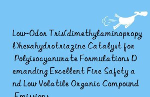 Low-Odor Tris(dimethylaminopropyl)hexahydrotriazine Catalyst for Polyisocyanurate Formulations Demanding Excellent Fire Safety and Low Volatile Organic Compound Emissions
