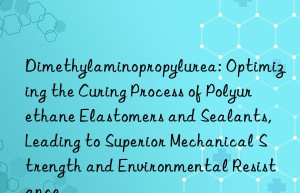 Dimethylaminopropylurea: Optimizing the Curing Process of Polyurethane Elastomers and Sealants, Leading to Superior Mechanical Strength and Environmental Resistance